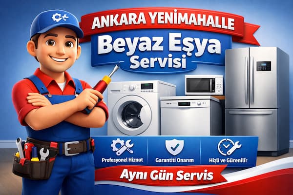 Ankara Yenimahalle Beyaz Eşya Teknik Servisi